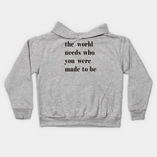 The World Needs Who You Were Made To Be black Kids Hoodie